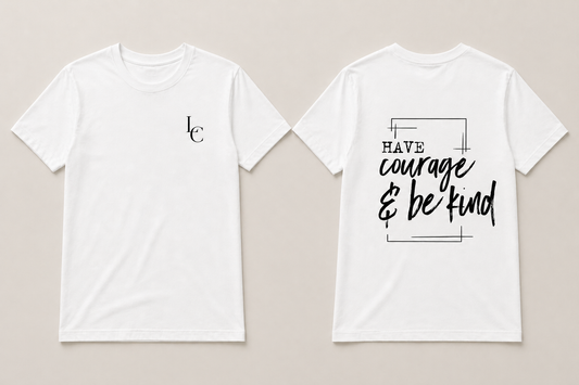 Have Courage and be Kind tshirt
