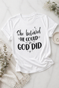 She believed He could and He did tshirt