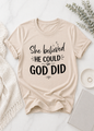 She believed He could and He did tshirt