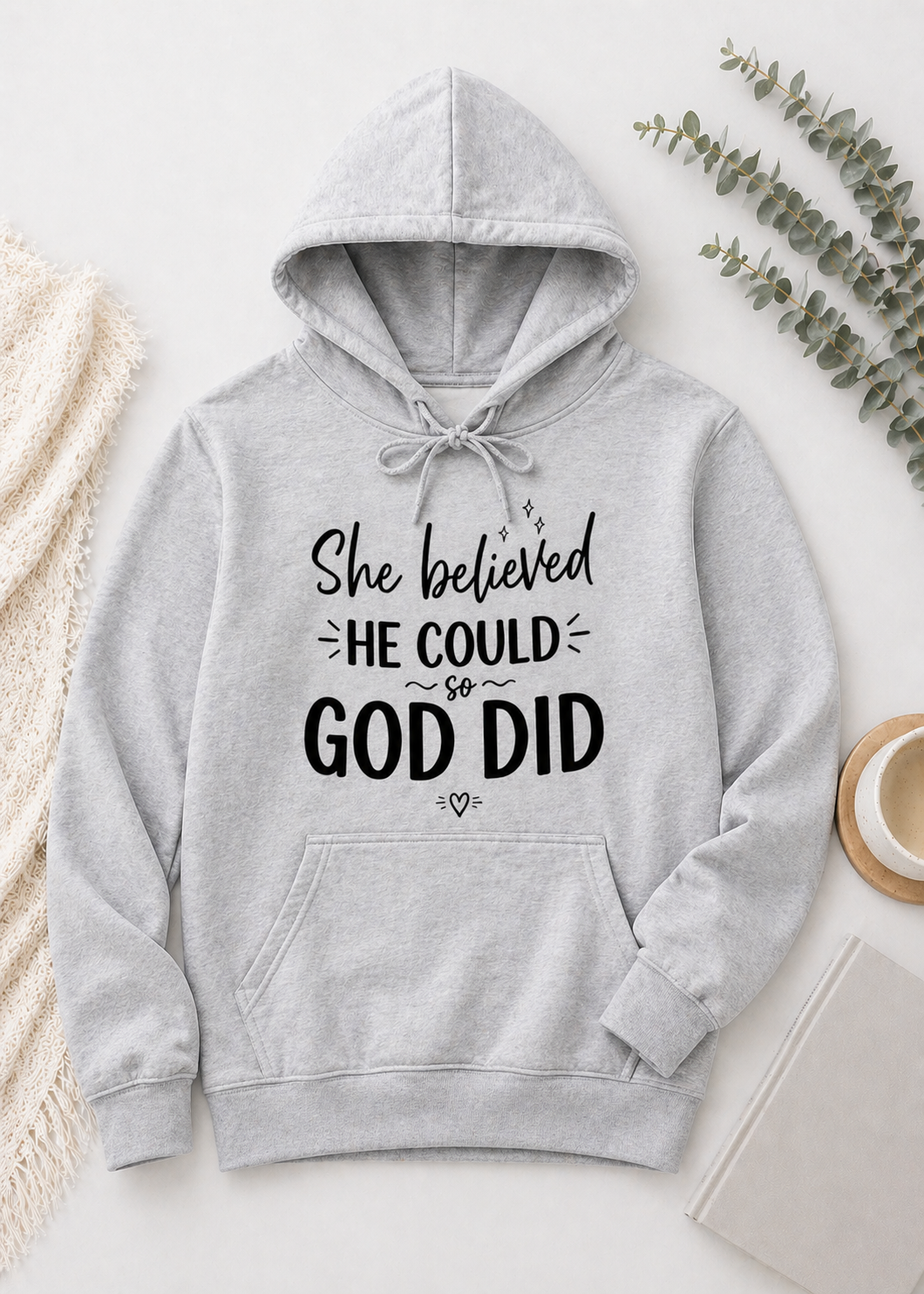 She believed He could and He did Hoodie