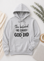 She believed He could and He did Hoodie