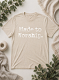Made to Worship tshirt