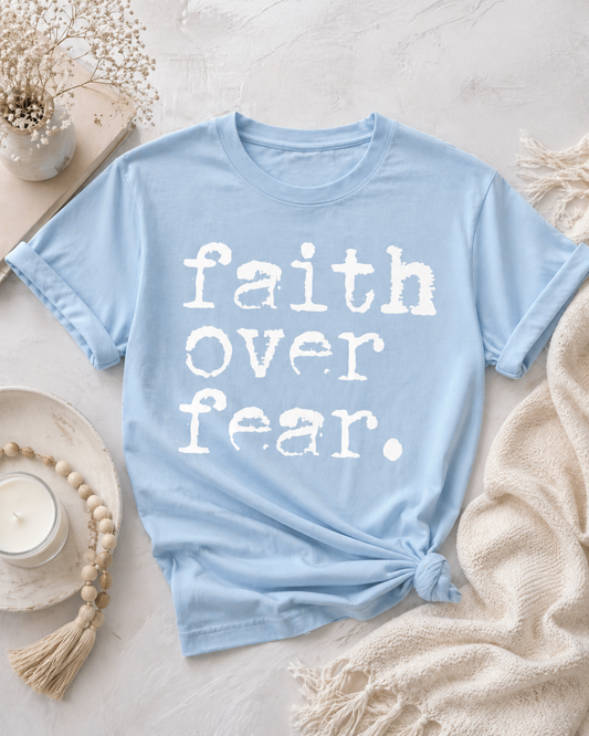 Faith over Fear tshirts