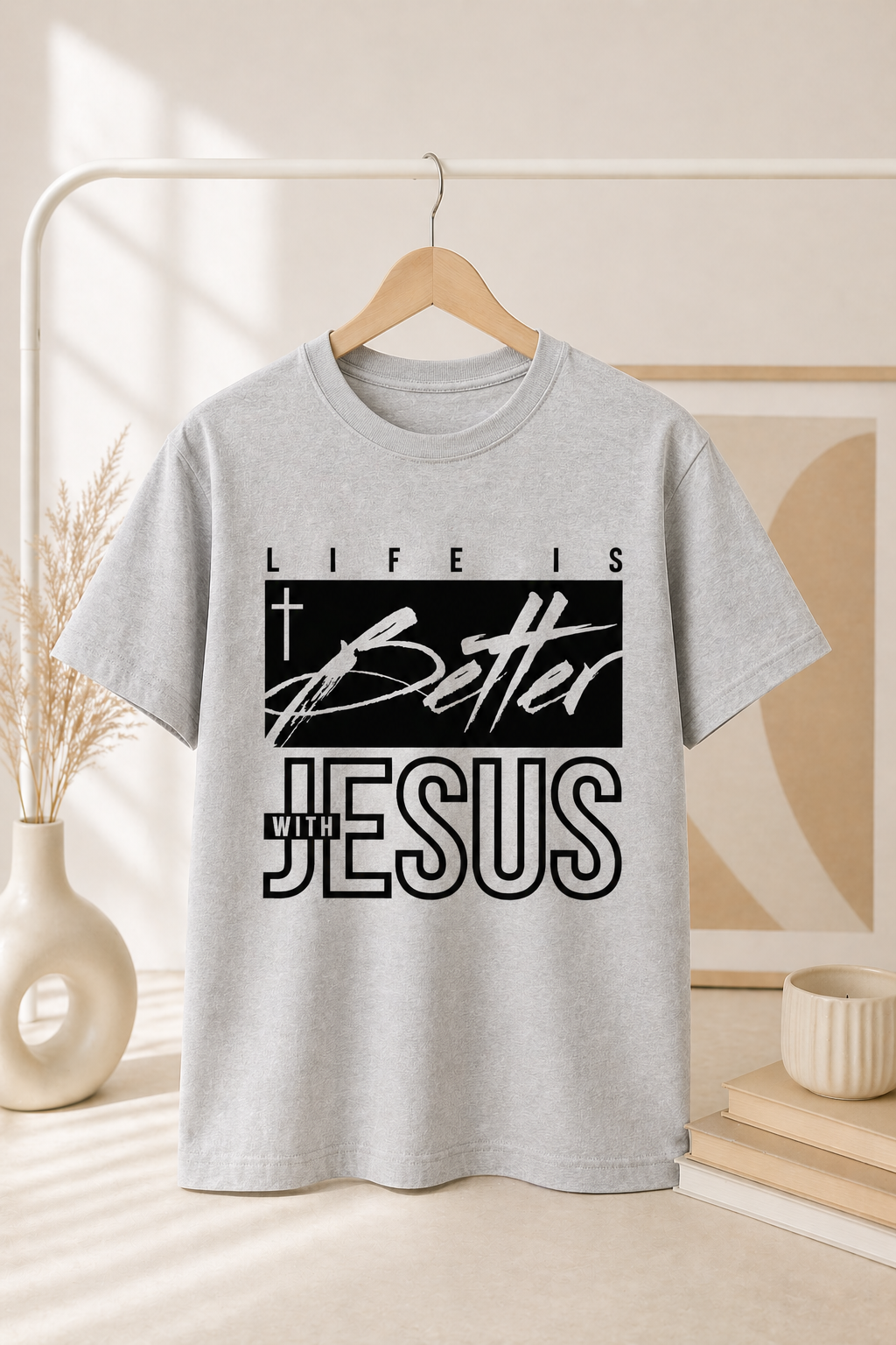 Life is better with Jesus tshirts