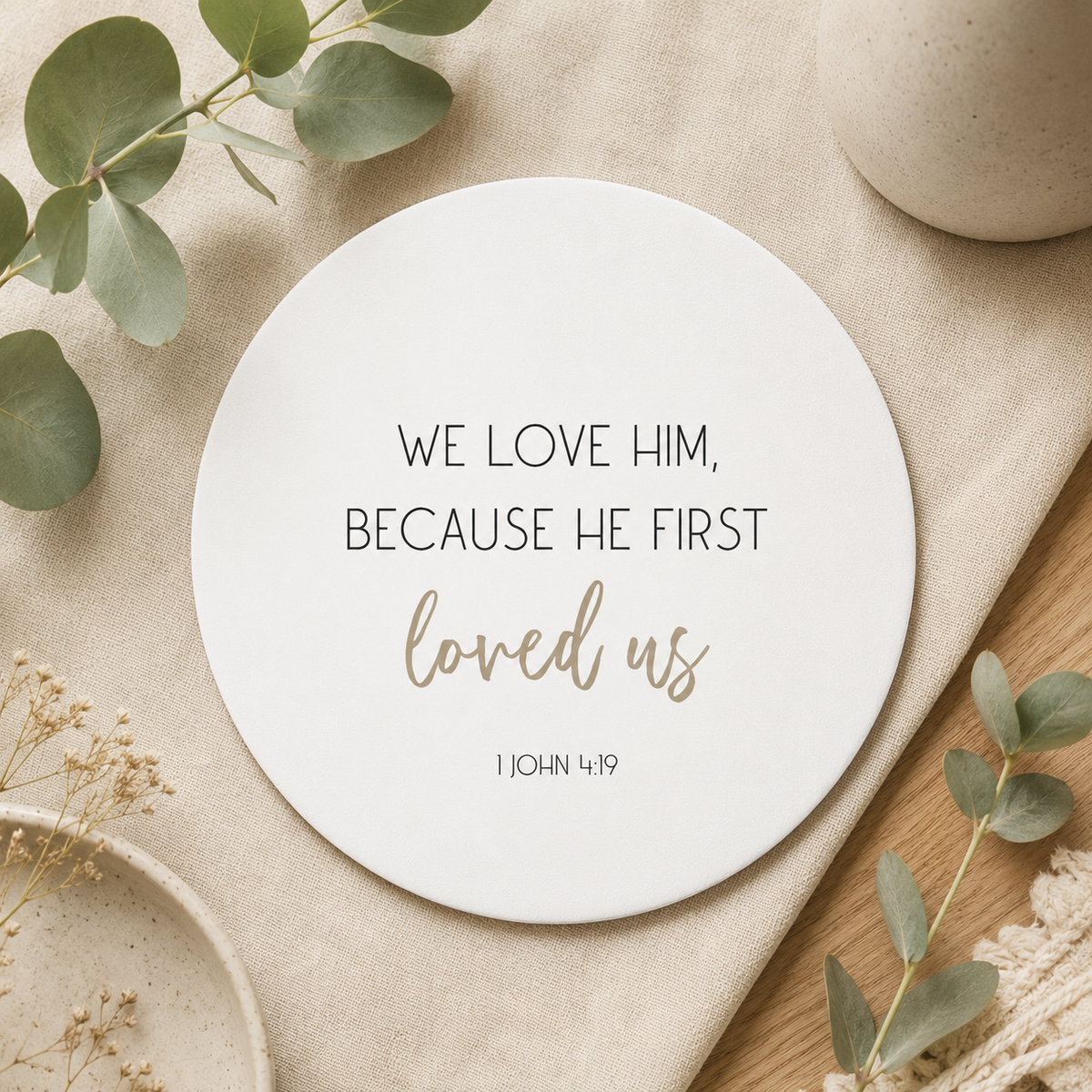 We Love Him Because He First Loved Us Mousepad
