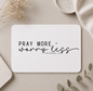 Pray More Worry Less Mousepad