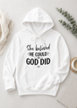 She believed He could and He did Hoodie