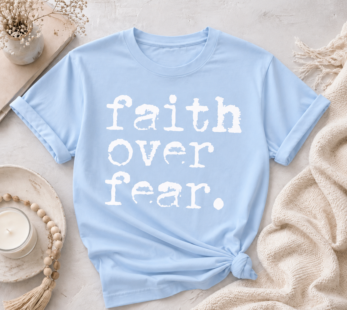Faith over Fear tshirts